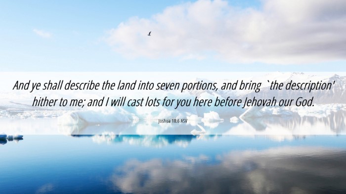 Picture 06 - Joshua 18:6 ASV Desktop Wallpaper - And ye shall describe the land into seven - Desktop Bible Verse Wallpaper