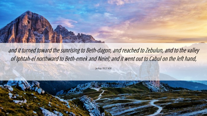 Picture 06 - Joshua 19:27 ASV Desktop Wallpaper - and it turned toward the sunrising to Beth-dagon, - Desktop Bible Verse Wallpaper