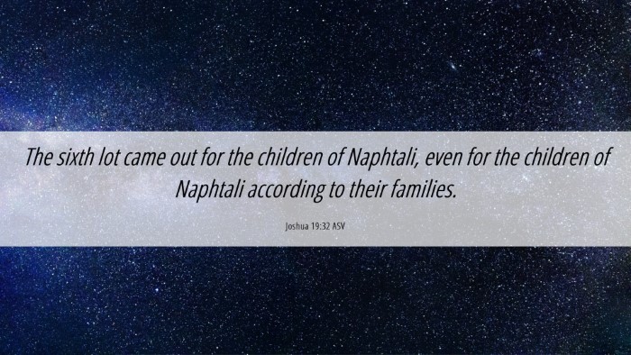 Picture 06 - Joshua 19:32 ASV Desktop Wallpaper - The sixth lot came out for the children of - Desktop Bible Verse Wallpaper