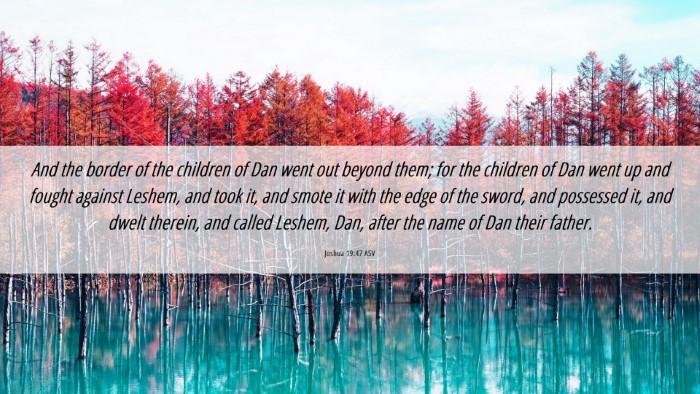 Picture 06 - Joshua 19:47 ASV Desktop Wallpaper - And the border of the children of Dan went out - Desktop Bible Verse Wallpaper