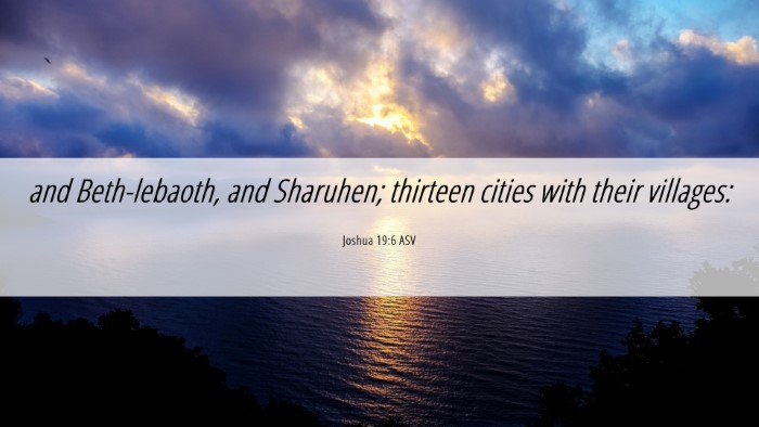 Picture 06 - Joshua 19:6 ASV Desktop Wallpaper - and Beth-lebaoth, and Sharuhen; thirteen cities - Desktop Bible Verse Wallpaper