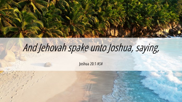 Picture 06 - Joshua 20:1 ASV Desktop Wallpaper - And Jehovah spake unto Joshua, - Desktop Bible Verse Wallpaper