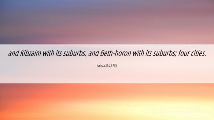 Picture 06 - Joshua 21:22 ASV Desktop Wallpaper - and Kibzaim with its suburbs, and Beth-horon with - Desktop Bible Verse Wallpaper