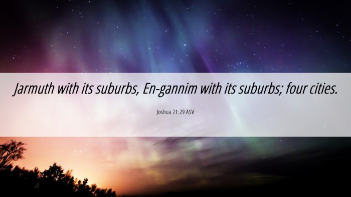 Picture 06 - Joshua 21:29 ASV Desktop Wallpaper - Jarmuth with its suburbs, En-gannim with its - Desktop Bible Verse Wallpaper