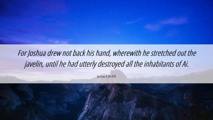 Picture 06 - Joshua 8:26 ASV Desktop Wallpaper - For Joshua drew not back his hand, wherewith he - Desktop Bible Verse Wallpaper