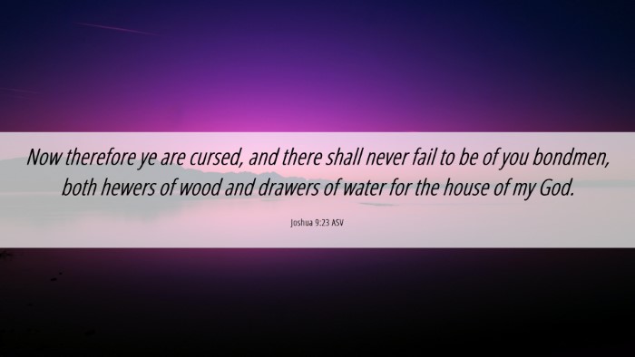 Picture 06 - Joshua 9:23 ASV Desktop Wallpaper - Now therefore ye are cursed, and there shall - Desktop Bible Verse Wallpaper