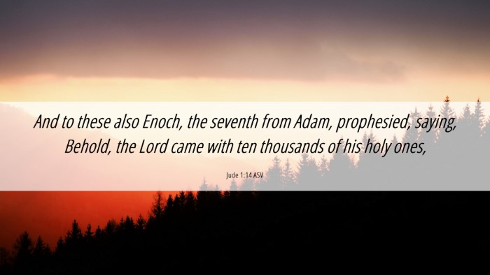 Picture 06 - Jude 1:14 ASV Desktop Wallpaper - And to these also Enoch, the seventh from Adam, - Desktop Bible Verse Wallpaper