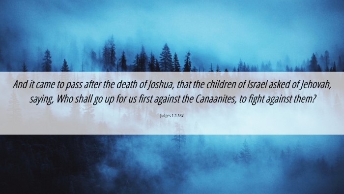 Picture 06 - Judges 1:1 ASV Desktop Wallpaper - And it came to pass after the death of Joshua, - Desktop Bible Verse Wallpaper