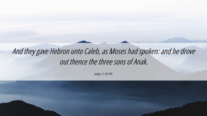 Picture 06 - Judges 1:20 ASV Desktop Wallpaper - And they gave Hebron unto Caleb, as Moses had - Desktop Bible Verse Wallpaper