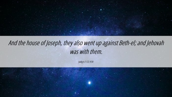 Picture 06 - Judges 1:22 ASV Desktop Wallpaper - And the house of Joseph, they also went up - Desktop Bible Verse Wallpaper