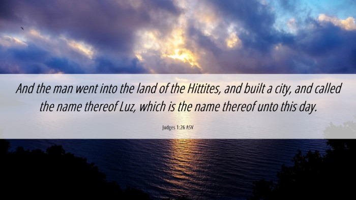 Picture 06 - Judges 1:26 ASV Desktop Wallpaper - And the man went into the land of the Hittites, - Desktop Bible Verse Wallpaper