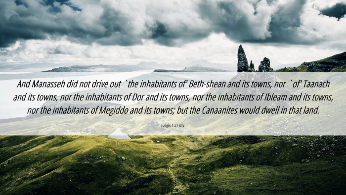 Picture 06 - Judges 1:27 ASV Desktop Wallpaper - And Manasseh did not drive out `the inhabitants - Desktop Bible Verse Wallpaper