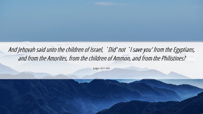 Picture 06 - Judges 10:11 ASV Desktop Wallpaper - And Jehovah said unto the children of Israel, - Desktop Bible Verse Wallpaper