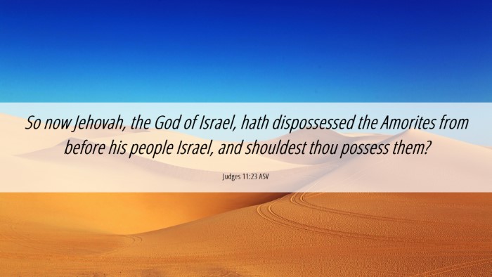 Picture 06 - Judges 11:23 ASV Desktop Wallpaper - So now Jehovah, the God of Israel, hath - Desktop Bible Verse Wallpaper