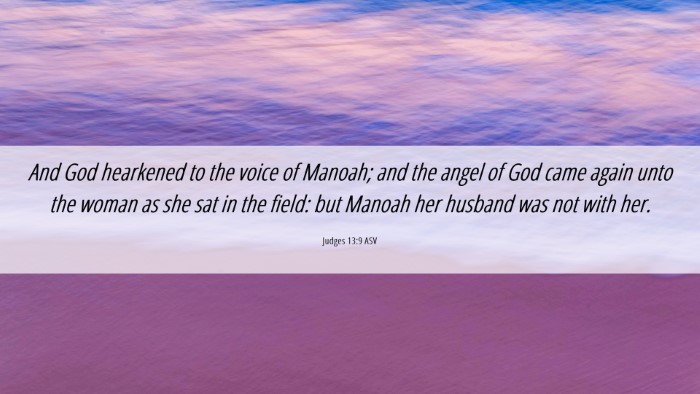 Picture 06 - Judges 13:9 ASV Desktop Wallpaper - And God hearkened to the voice of Manoah; and the - Desktop Bible Verse Wallpaper