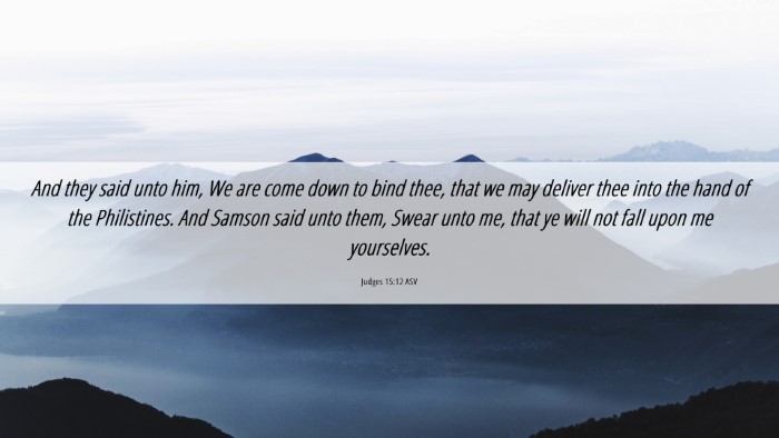 Picture 06 - Judges 15:12 ASV Desktop Wallpaper - And they said unto him, We are come down to bind - Desktop Bible Verse Wallpaper