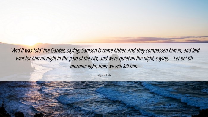 Picture 06 - Judges 16:2 ASV Desktop Wallpaper - `And it was told' the Gazites, saying, Samson is - Desktop Bible Verse Wallpaper