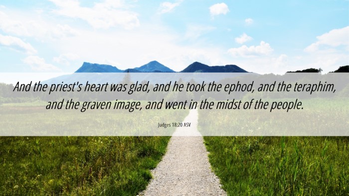 Picture 06 - Judges 18:20 ASV Desktop Wallpaper - And the priest's heart was glad, and he took the - Desktop Bible Verse Wallpaper