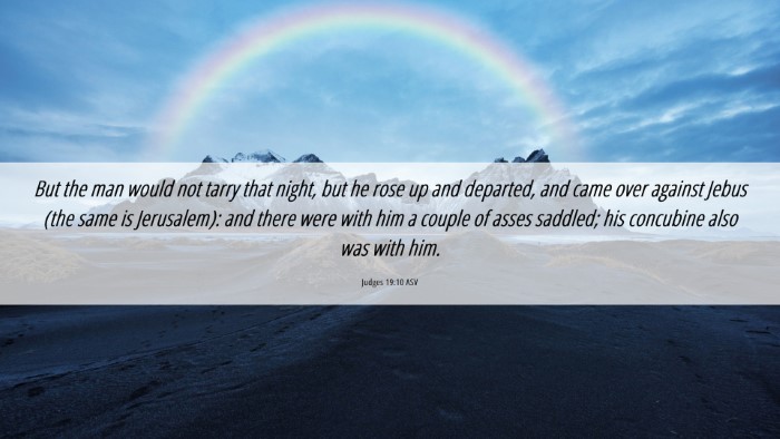 Picture 06 - Judges 19:10 ASV Desktop Wallpaper - But the man would not tarry that night, but he - Desktop Bible Verse Wallpaper