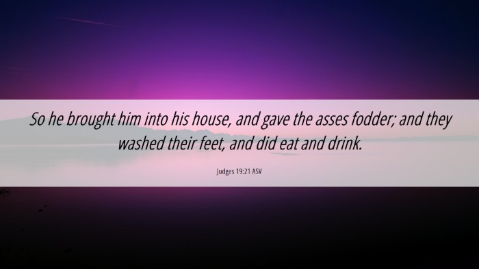 Picture 06 - Judges 19:21 ASV Desktop Wallpaper - So he brought him into his house, and gave the - Desktop Bible Verse Wallpaper
