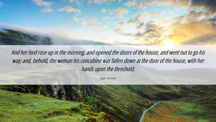 Picture 06 - Judges 19:27 ASV Desktop Wallpaper - And her lord rose up in the morning, and opened - Desktop Bible Verse Wallpaper