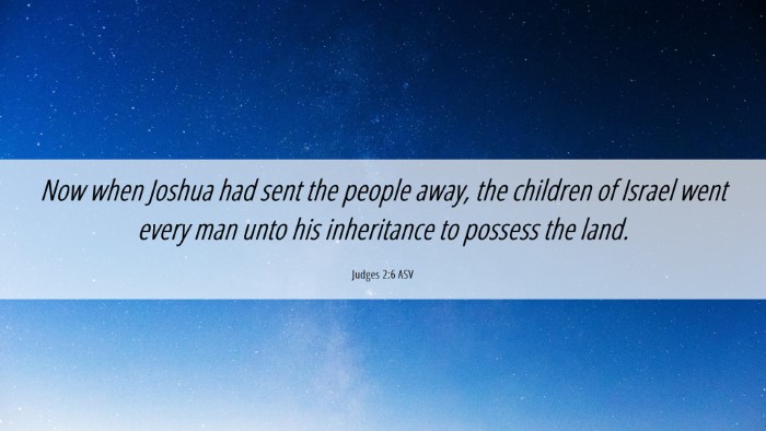 Picture 06 - Judges 2:6 ASV Desktop Wallpaper - Now when Joshua had sent the people away, the - Desktop Bible Verse Wallpaper