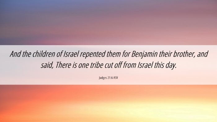 Picture 06 - Judges 21:6 ASV Desktop Wallpaper - And the children of Israel repented them for - Desktop Bible Verse Wallpaper