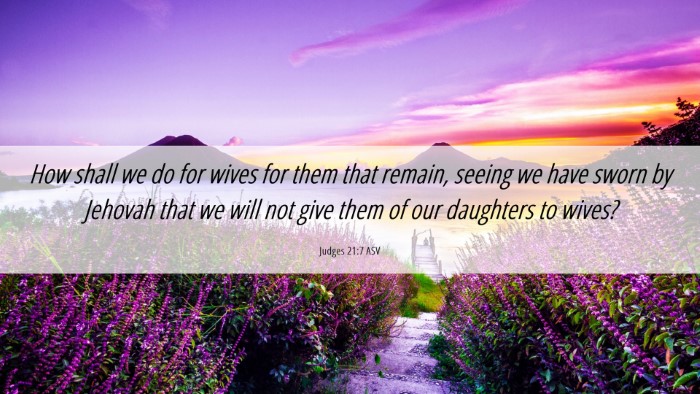 Picture 06 - Judges 21:7 ASV Desktop Wallpaper - How shall we do for wives for them that remain, - Desktop Bible Verse Wallpaper