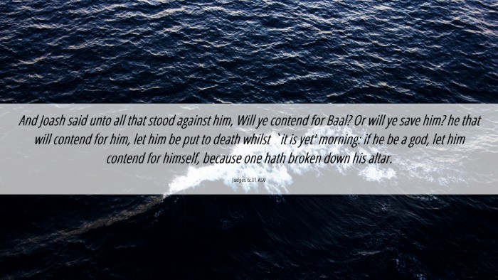 Picture 06 - Judges 6:31 ASV Desktop Wallpaper - And Joash said unto all that stood against him, - Desktop Bible Verse Wallpaper