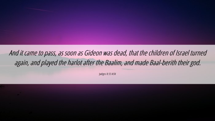 Picture 06 - Judges 8:33 ASV Desktop Wallpaper - And it came to pass, as soon as Gideon was dead, - Desktop Bible Verse Wallpaper