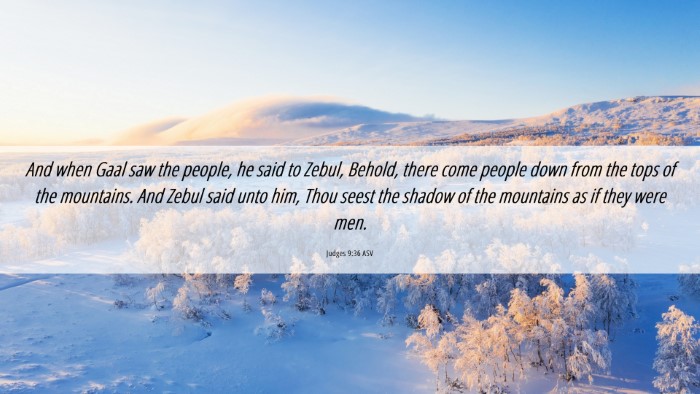 Picture 06 - Judges 9:36 ASV Desktop Wallpaper - And when Gaal saw the people, he said to Zebul, - Desktop Bible Verse Wallpaper