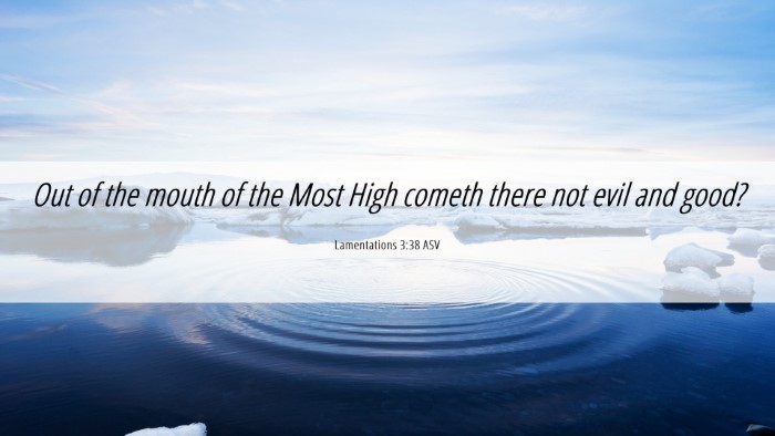 Picture 06 - Lamentations 3:38 ASV Desktop Wallpaper - Out of the mouth of the Most High cometh there - Desktop Bible Verse Wallpaper