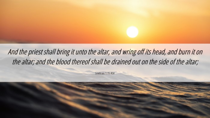 Picture 06 - Leviticus 1:15 ASV Desktop Wallpaper - And the priest shall bring it unto the altar, and - Desktop Bible Verse Wallpaper