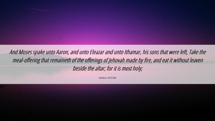 Picture 06 - Leviticus 10:12 ASV Desktop Wallpaper - And Moses spake unto Aaron, and unto Eleazar and - Desktop Bible Verse Wallpaper