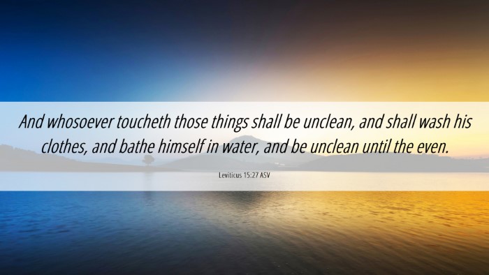 Picture 06 - Leviticus 15:27 ASV Desktop Wallpaper - And whosoever toucheth those things shall be - Desktop Bible Verse Wallpaper