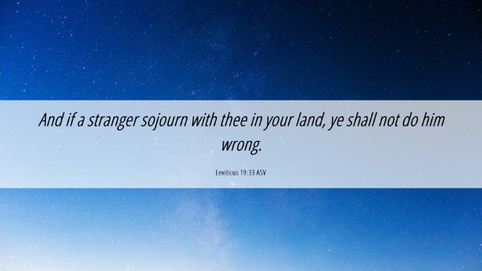 Picture 06 - Leviticus 19:33 ASV Desktop Wallpaper - And if a stranger sojourn with thee in your land, - Desktop Bible Verse Wallpaper