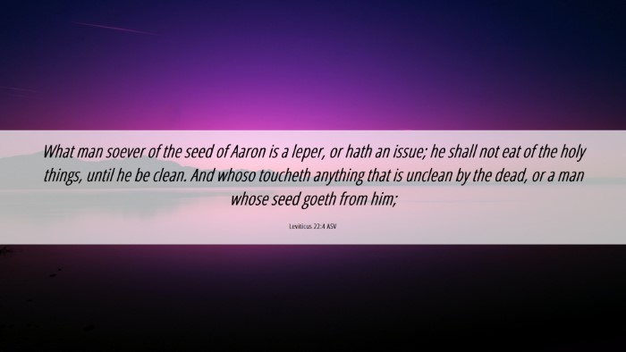 Picture 06 - Leviticus 22:4 ASV Desktop Wallpaper - What man soever of the seed of Aaron is a leper, - Desktop Bible Verse Wallpaper
