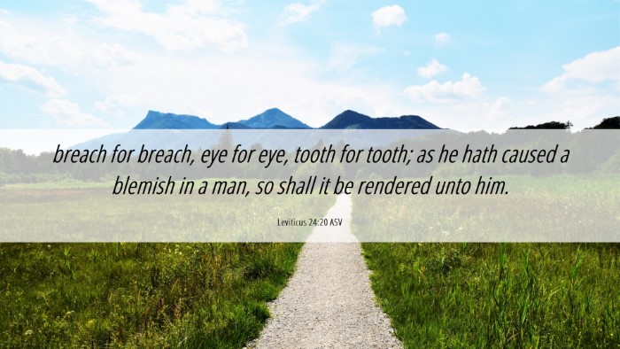 Picture 06 - Leviticus 24:20 ASV Desktop Wallpaper - breach for breach, eye for eye, tooth for tooth; - Desktop Bible Verse Wallpaper