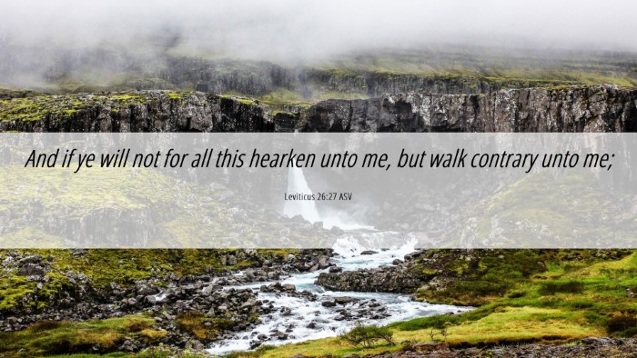 Picture 06 - Leviticus 26:27 ASV Desktop Wallpaper - And if ye will not for all this hearken unto me, - Desktop Bible Verse Wallpaper