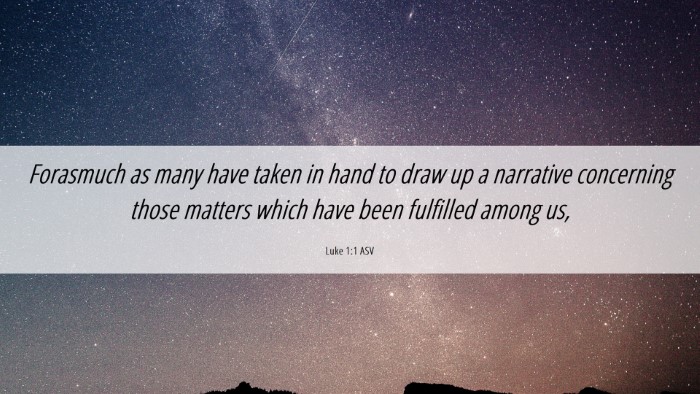 Picture 06 - Luke 1:1 ASV Desktop Wallpaper - Forasmuch as many have taken in hand to draw up a - Desktop Bible Verse Wallpaper