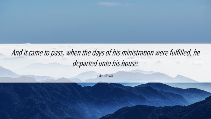 Picture 06 - Luke 1:23 ASV Desktop Wallpaper - And it came to pass, when the days of his - Desktop Bible Verse Wallpaper