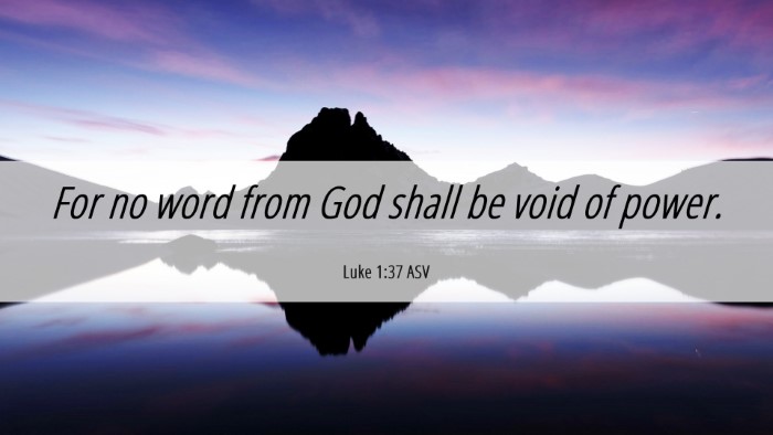 Picture 06 - Luke 1:37 ASV Desktop Wallpaper - For no word from God shall be void of - Desktop Bible Verse Wallpaper