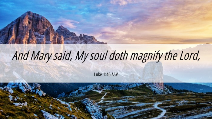 Picture 06 - Luke 1:46 ASV Desktop Wallpaper - And Mary said, My soul doth magnify the - Desktop Bible Verse Wallpaper