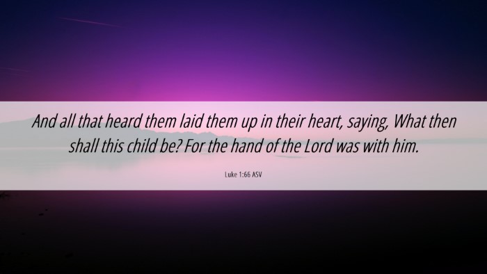 Picture 06 - Luke 1:66 ASV Desktop Wallpaper - And all that heard them laid them up in their - Desktop Bible Verse Wallpaper