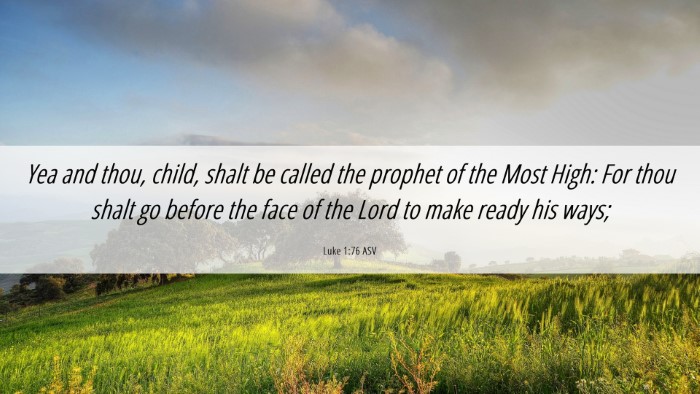 Picture 06 - Luke 1:76 ASV Desktop Wallpaper - Yea and thou, child, shalt be called the prophet - Desktop Bible Verse Wallpaper