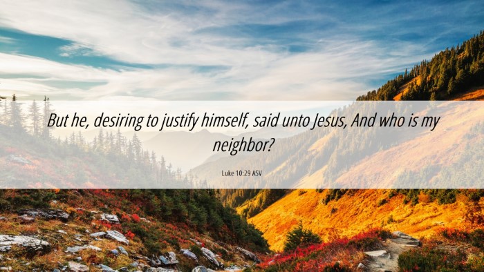 Picture 06 - Luke 10:29 ASV Desktop Wallpaper - But he, desiring to justify himself, said unto - Desktop Bible Verse Wallpaper