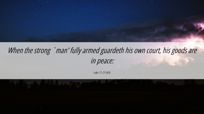 Picture 06 - Luke 11:21 ASV Desktop Wallpaper - When the strong `man' fully armed guardeth his - Desktop Bible Verse Wallpaper