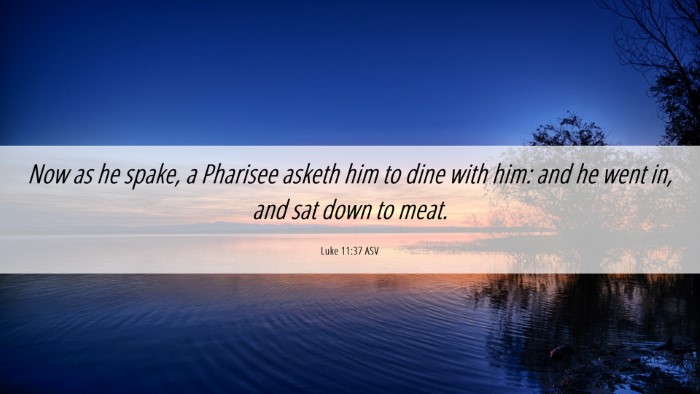 Picture 06 - Luke 11:37 ASV Desktop Wallpaper - Now as he spake, a Pharisee asketh him to dine - Desktop Bible Verse Wallpaper