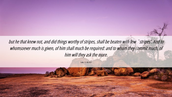 Picture 06 - Luke 12:48 ASV Desktop Wallpaper - but he that knew not, and did things worthy of - Desktop Bible Verse Wallpaper