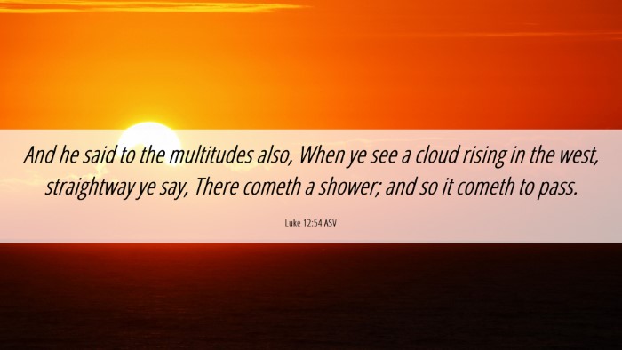 Picture 06 - Luke 12:54 ASV Desktop Wallpaper - And he said to the multitudes also, When ye see a - Desktop Bible Verse Wallpaper
